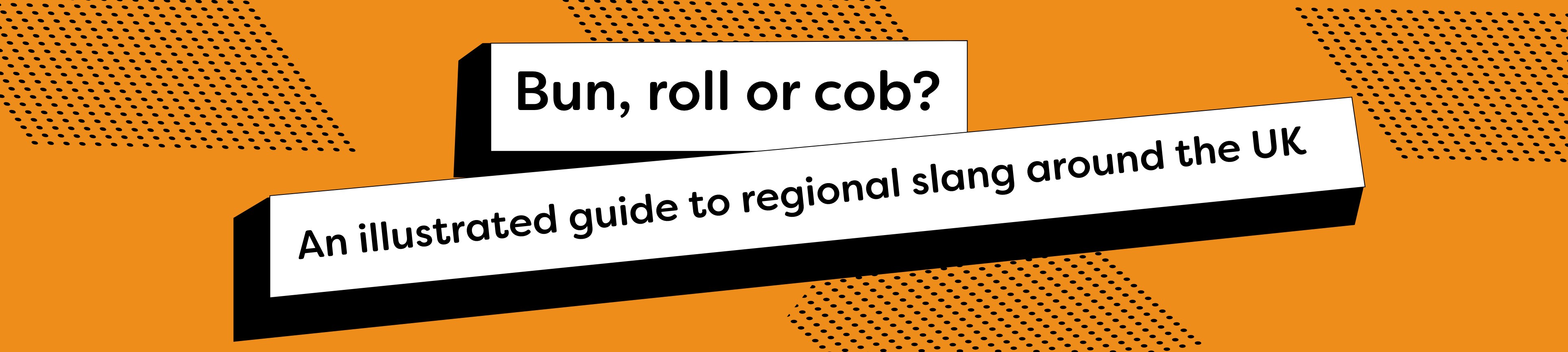 Bun, cob or roll? An illustrated guice to regional slang around the UK